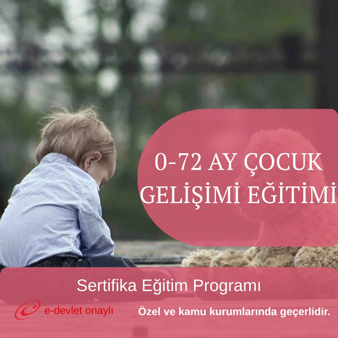0-72 AY ÇOCUK GELİŞİMİ EĞİTİMİ