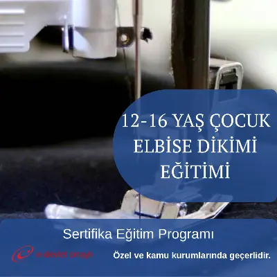 12-16 YAŞ ÇOCUK ELBİSE DİKİMİ EĞİTİMİ