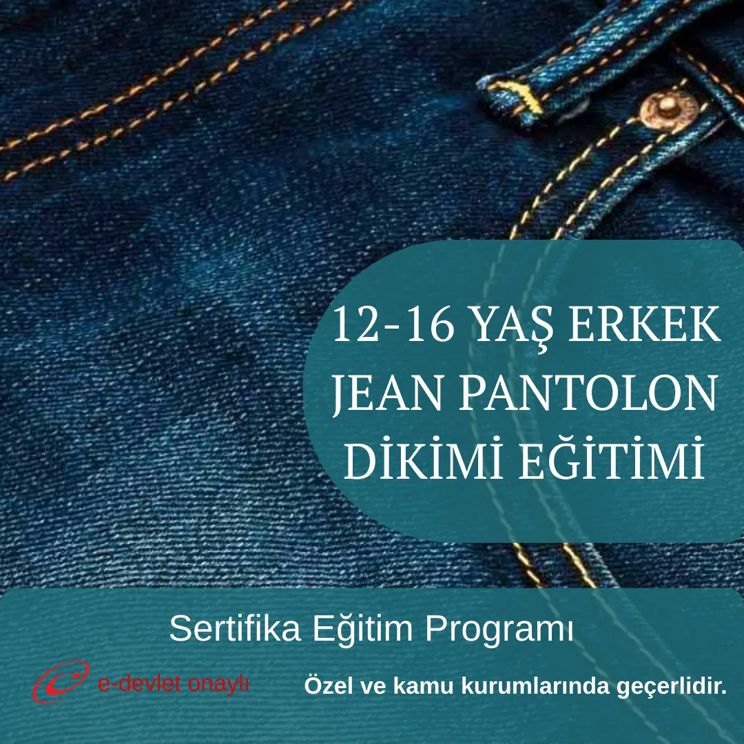 12-16 YAŞ ERKEK JEAN PANTOLON DİKİMİ EĞİTİMİ