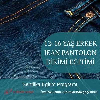 12-16 YAŞ ERKEK JEAN PANTOLON DİKİMİ EĞİTİMİ