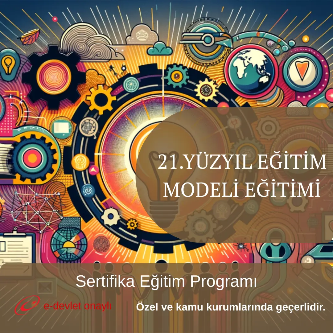 21.YÜZYIL EĞİTİM MODELİ EĞİTİMİ