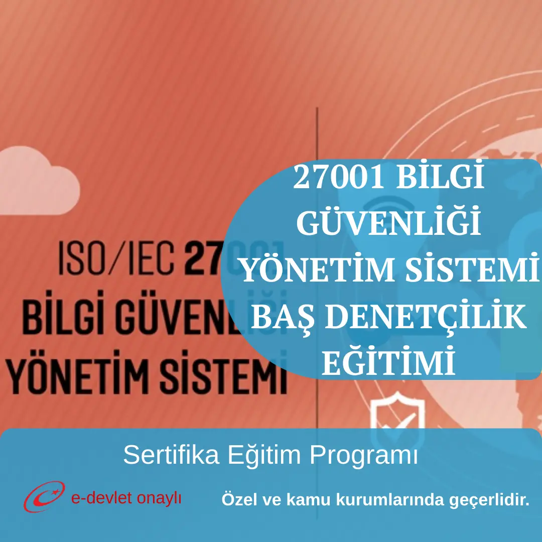 27001 BİLGİ GÜVENLİĞİ YÖNETİM SİSTEMİ BAŞ DENETÇİLİK EĞİTİMİ