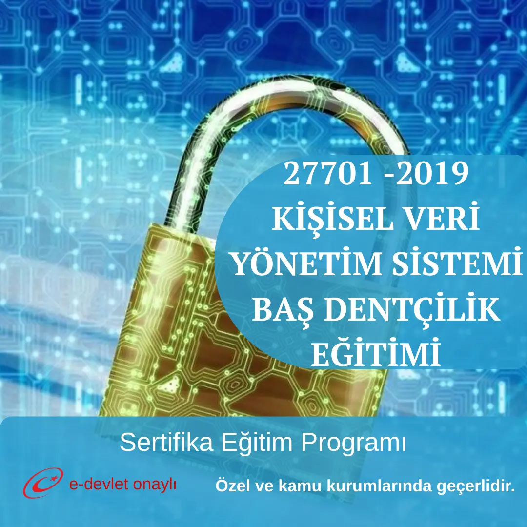 27701 -2019 KİŞİSEL VERİ YÖNETİM SİSTEMİ BAŞ DENTÇİLİK EĞİTİMİ
