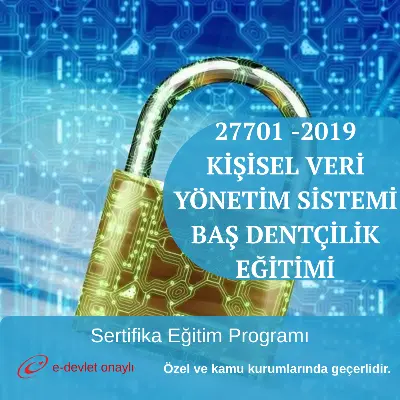 27701 -2019 KİŞİSEL VERİ YÖNETİM SİSTEMİ BAŞ DENTÇİLİK EĞİTİMİ