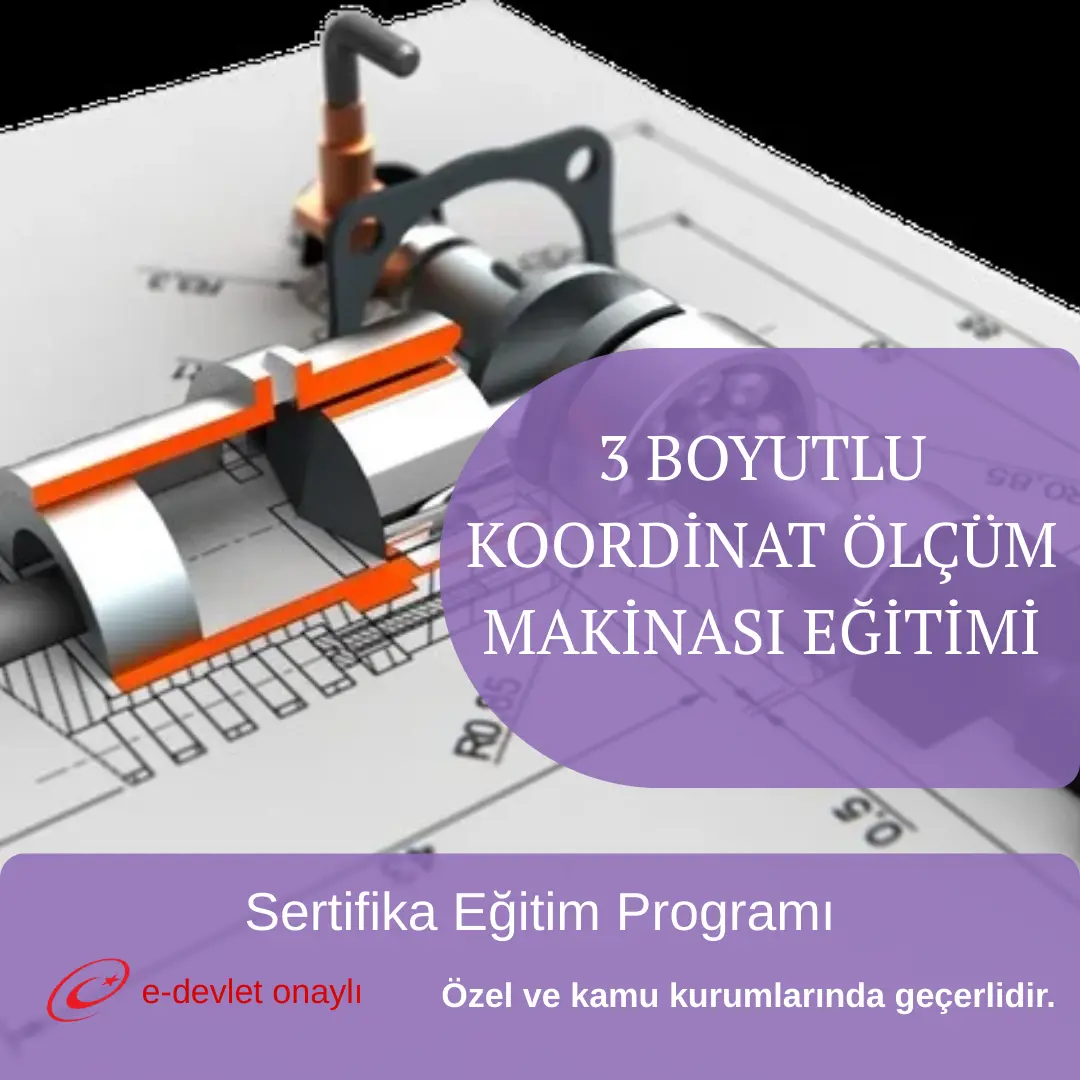 3 BOYUTLU KOORDİNAT ÖLÇÜM MAKİNASI EĞİTİMİ