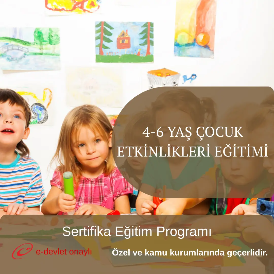 4-6 YAŞ ÇOCUK ETKİNLİKLERİ EĞİTİMİ