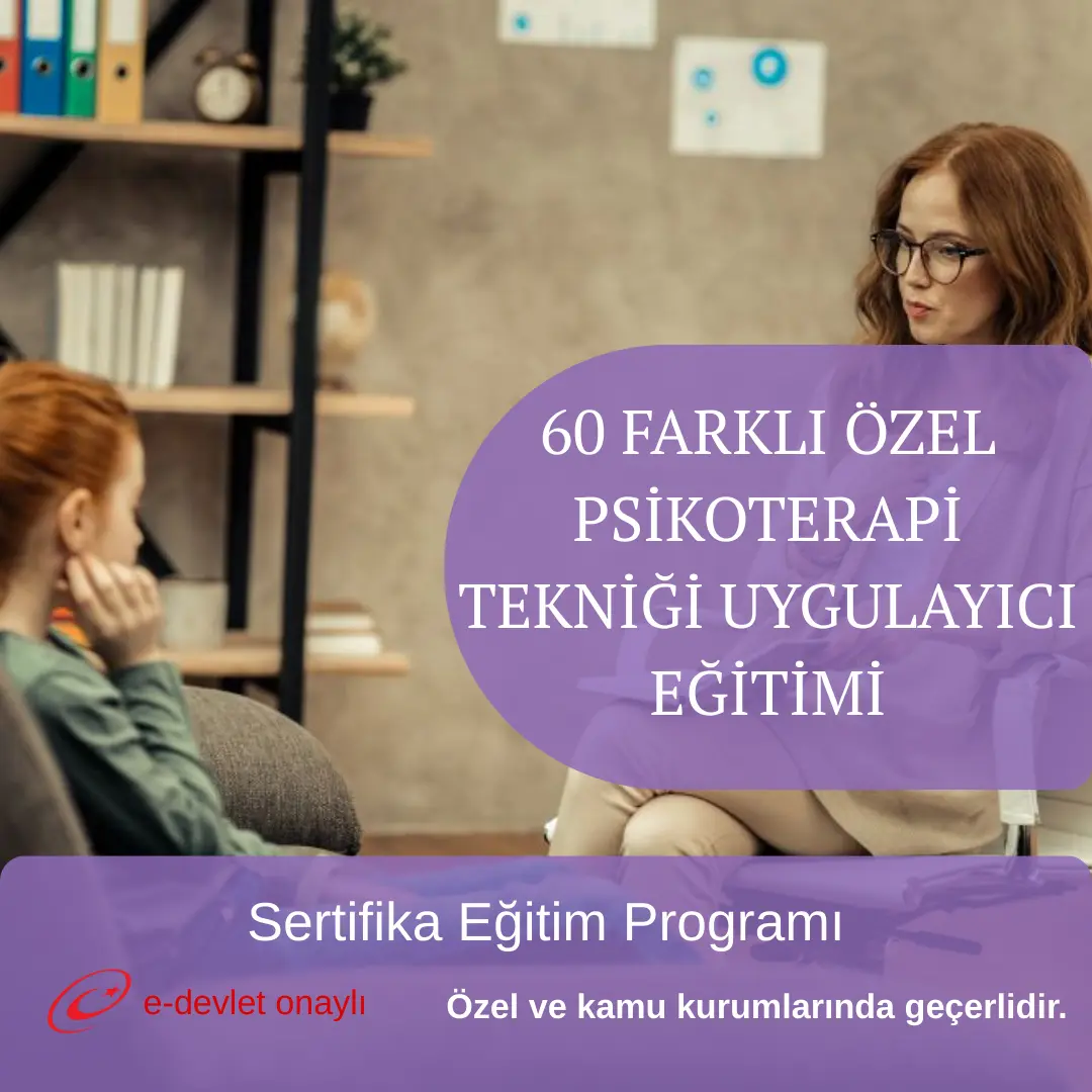 60 FARKLI ÖZEL PSİKOTERAPİ TEKNİĞİ UYGULAYICI EĞİTİMİ