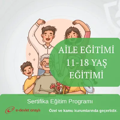 AİLE EĞİTİMİ 11-18 YAŞ EĞİTİMİ