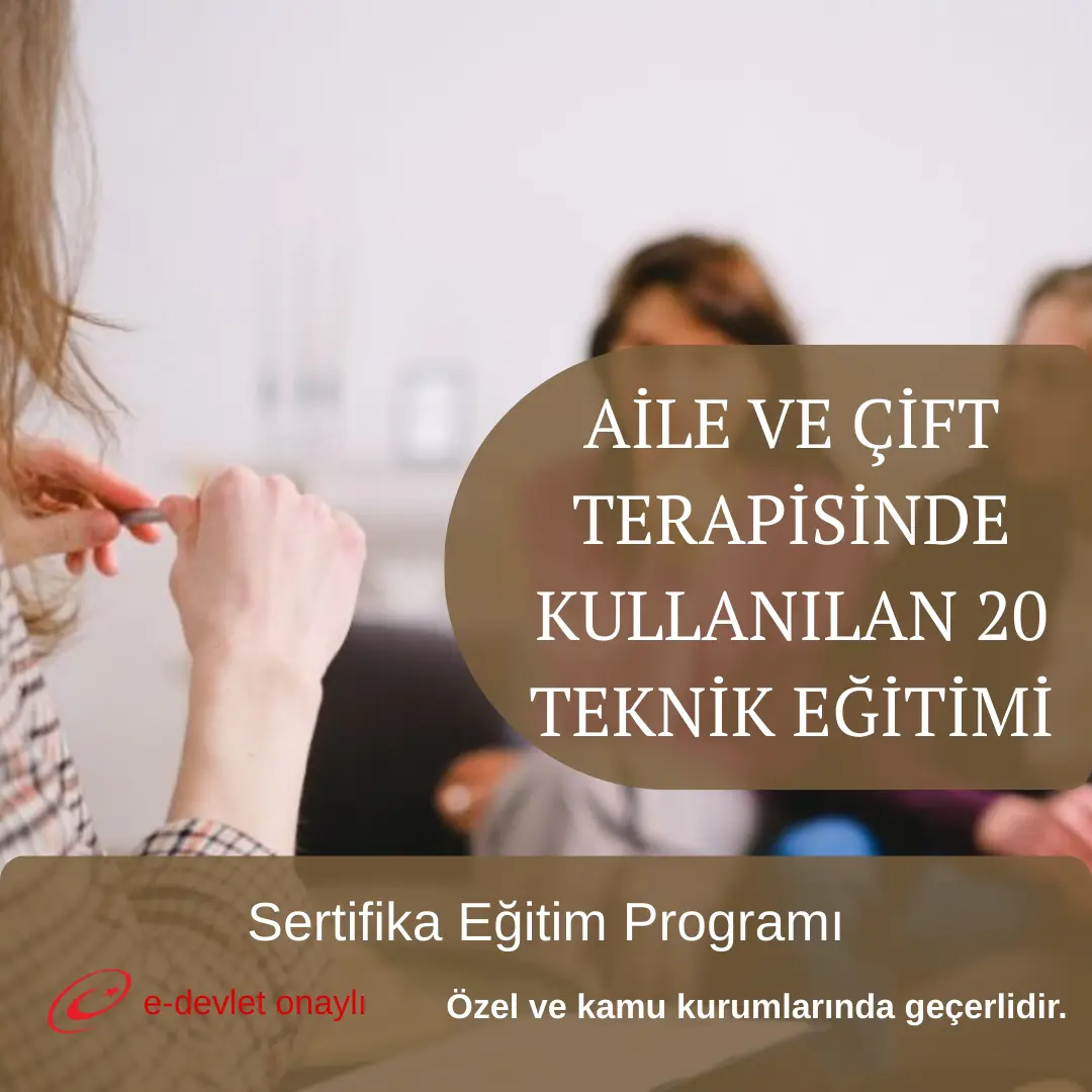 AİLE VE ÇİFT TERAPİSİNDE KULLANILAN 20 TEKNİK EĞİTİMİ