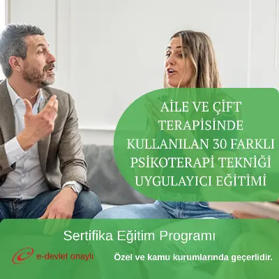 AİLE VE ÇİFT TERAPİSİNDE KULLANILAN 30 FARKLI PSİKOTERAPİ TEKNİĞİ UYGULAYICI EĞİTİMİ