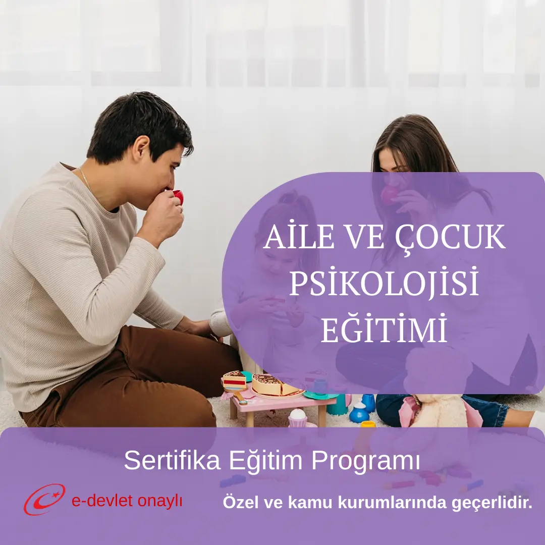 AİLE VE ÇOCUK PSİKOLOJİSİ EĞİTİMİ