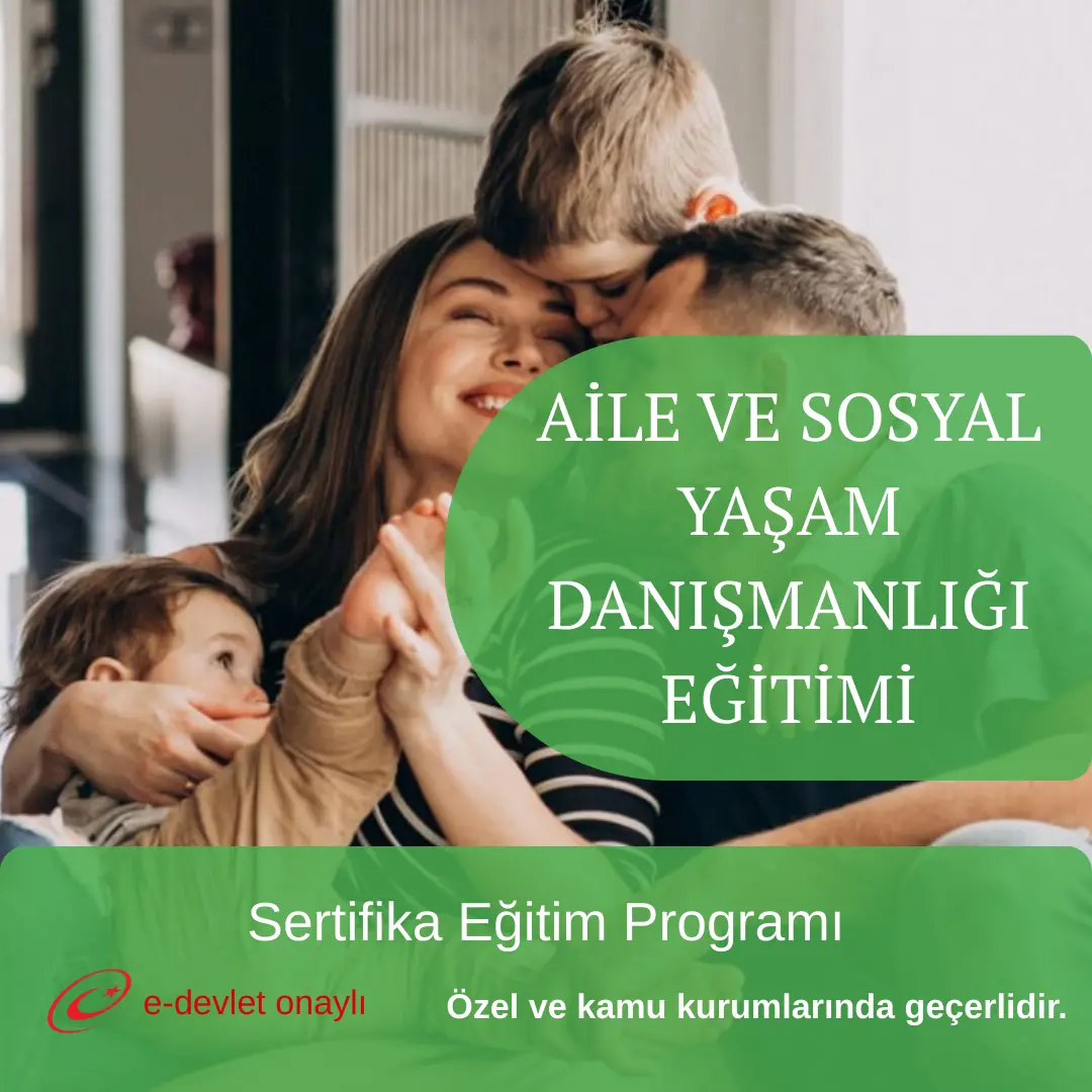 AİLE VE SOSYAL YAŞAM DANIŞMANLIĞI EĞİTİMİ