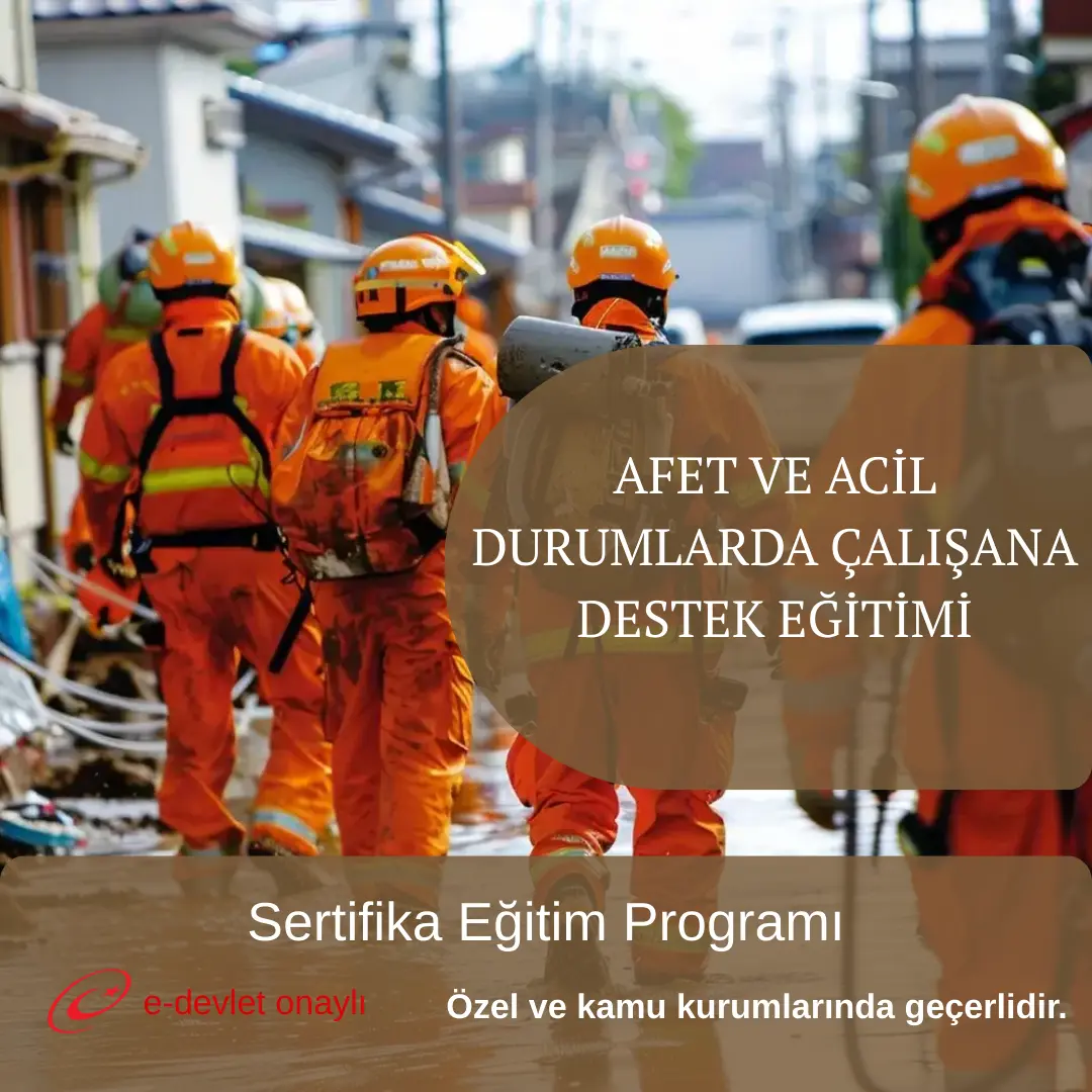 AFET VE ACİL DURUMLARDA ÇALIŞANA DESTEK EĞİTİMİ