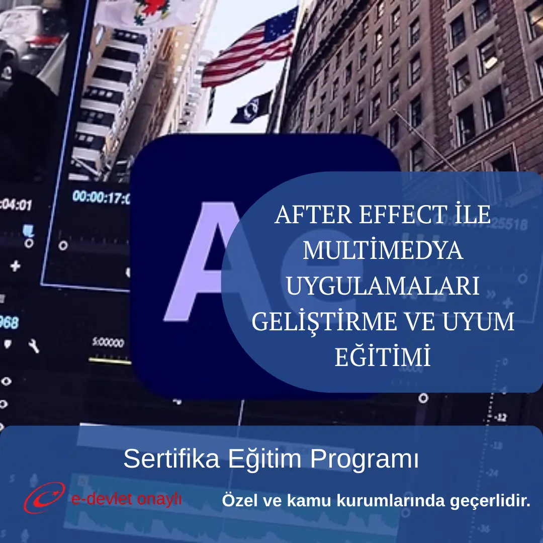 AFTER EFFECT İLE MULTİMEDYA UYGULAMALARI GELİŞTİRME VE UYUM EĞİTİMİ