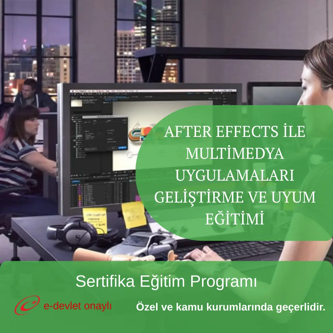 AFTER EFFECTS İLE MULTİMEDYA UYGULAMALARI GELİŞTİRME VE UYUM EĞİTİMİ