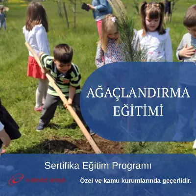 AĞAÇLANDIRMA EĞİTİMİ