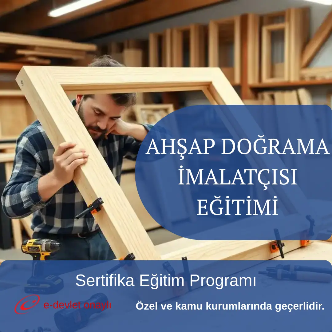 AHŞAP DOĞRAMA İMALATÇISI EĞİTİMİ