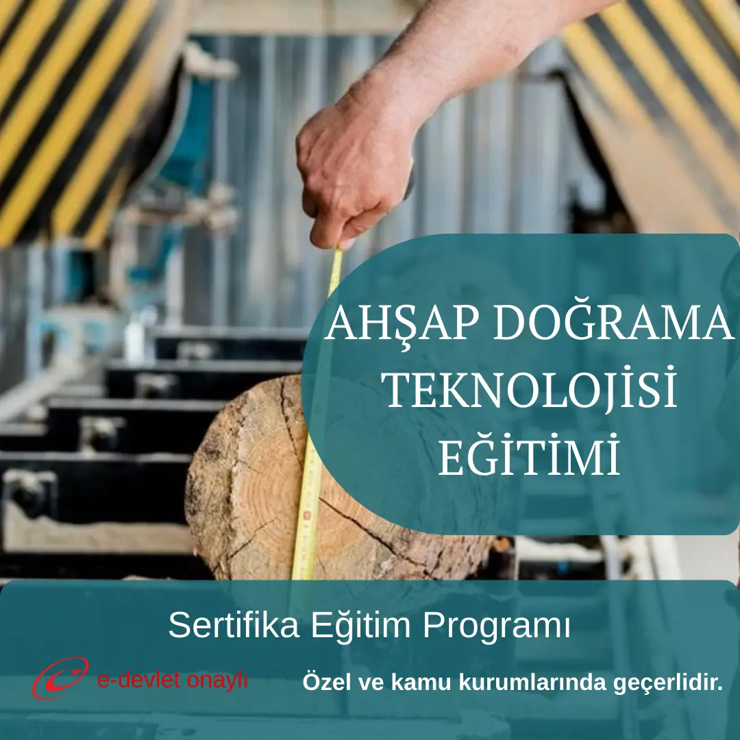 AHŞAP DOĞRAMA TEKNOLOJİSİ EĞİTİMİ