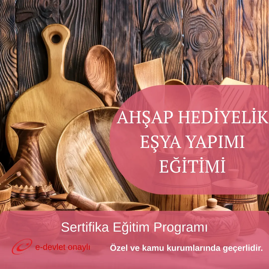 AHŞAP HEDİYELİK EŞYA YAPIMI EĞİTİMİ