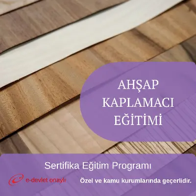 AHŞAP KAPLAMACI EĞİTİMİ