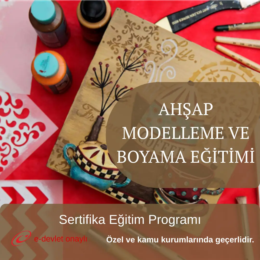 AHŞAP MODELLEME VE BOYAMA EĞİTİMİ