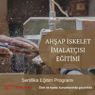 AHŞAP İSKELET İMALATÇISI EĞİTİMİ