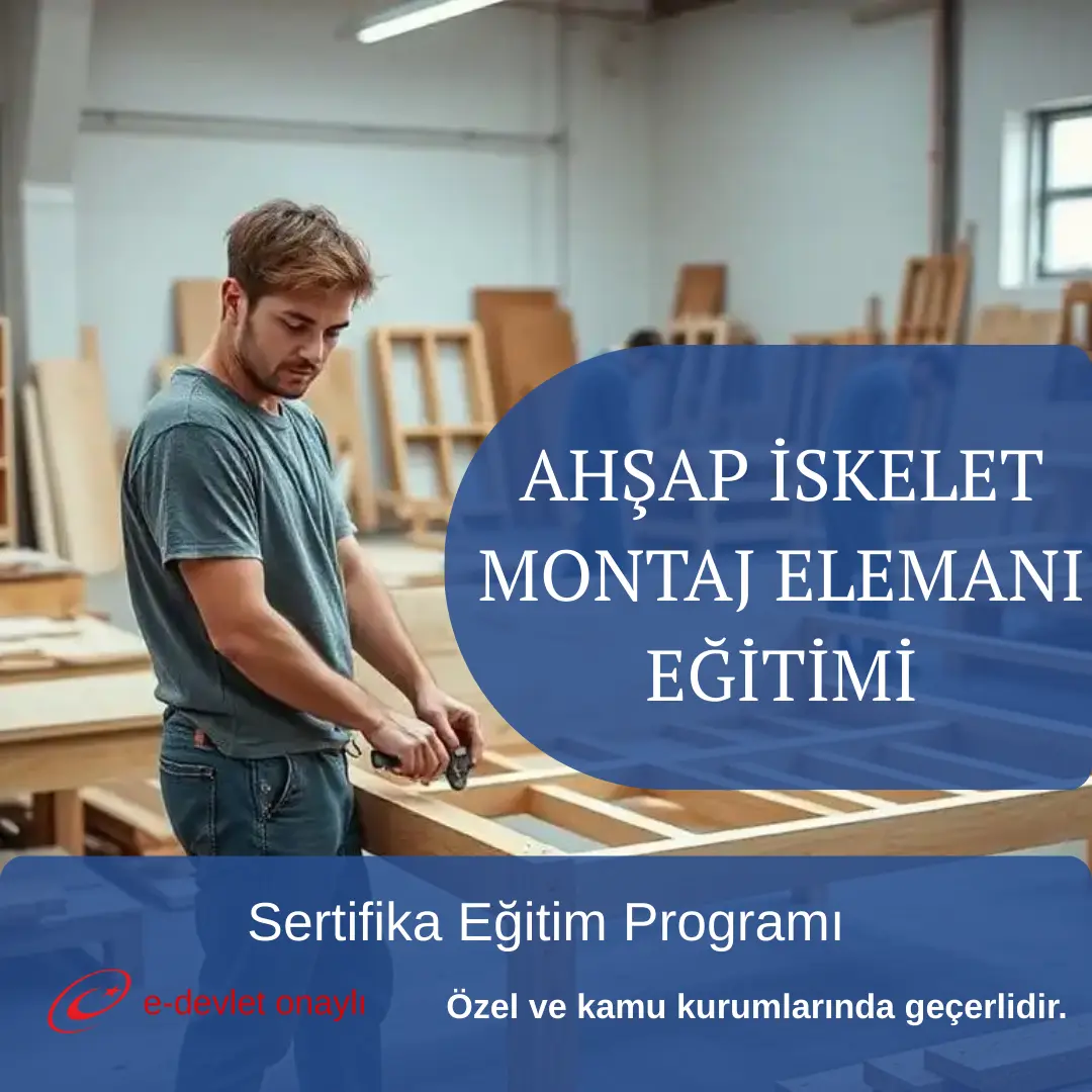 AHŞAP İSKELET MONTAJ ELEMANI EĞİTİMİ