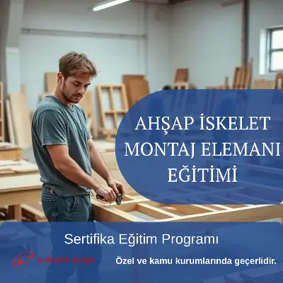AHŞAP İSKELET MONTAJ ELEMANI EĞİTİMİ