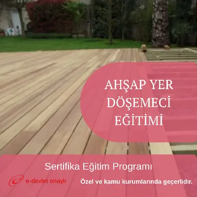 AHŞAP YER DÖŞEMECİ EĞİTİMİ