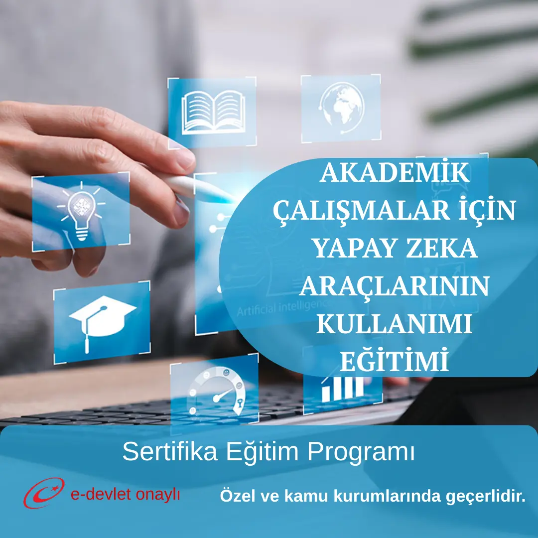 AKADEMİK ÇALIŞMALAR İÇİN YAPAY ZEKA ARAÇLARININ KULLANIMI EĞİTİMİ