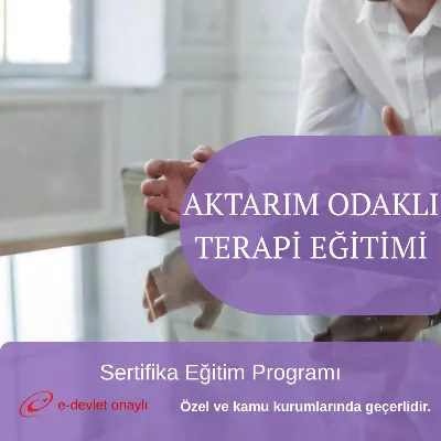 AKTARIM ODAKLI TERAPİ EĞİTİMİ
