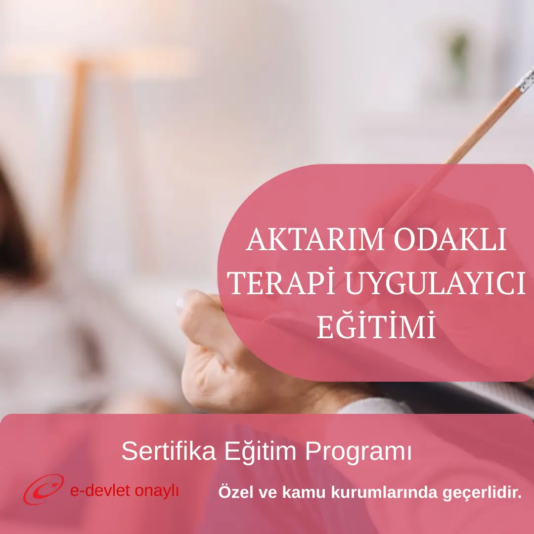 AKTARIM ODAKLI TERAPİ UYGULAYICI EĞİTİMİ