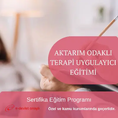 AKTARIM ODAKLI TERAPİ UYGULAYICI EĞİTİMİ