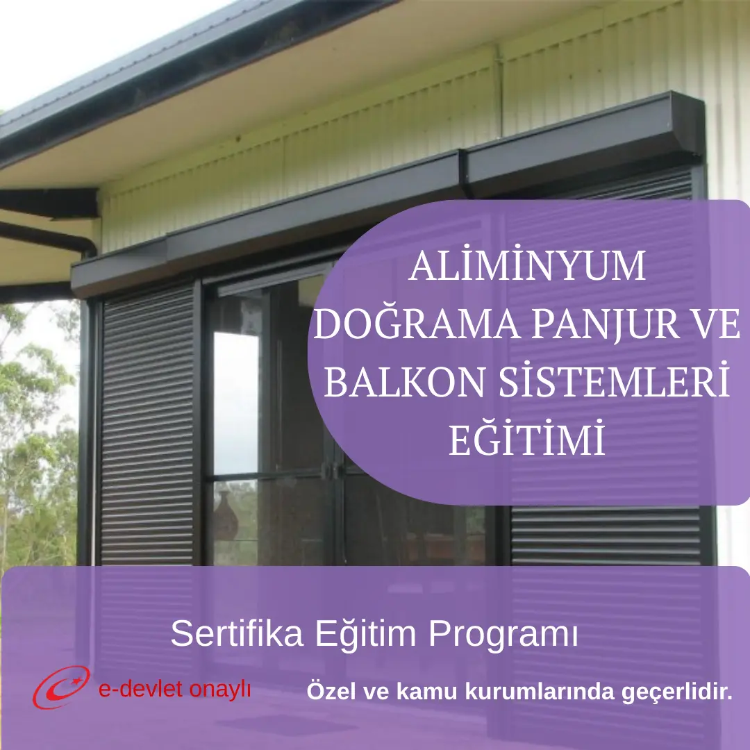 ALİMİNYUM DOĞRAMA PANJUR VE BALKON SİSTEMLERİ EĞİTİMİ