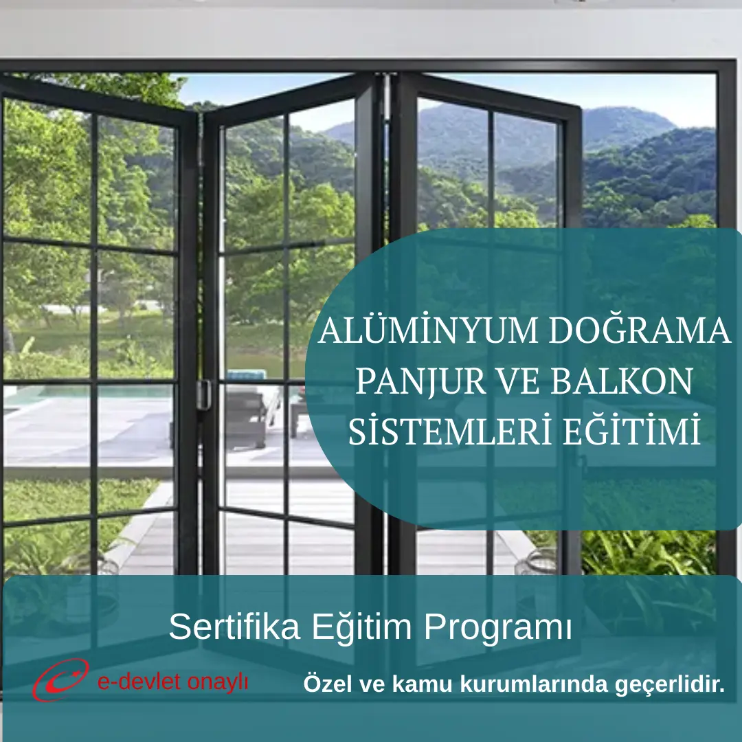 ALÜMİNYUM DOĞRAMA PANJUR VE BALKON SİSTEMLERİ EĞİTİMİ