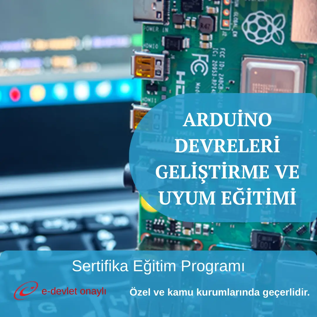 ARDUİNO DEVRELERİ GELİŞTİRME VE UYUM EĞİTİMİ