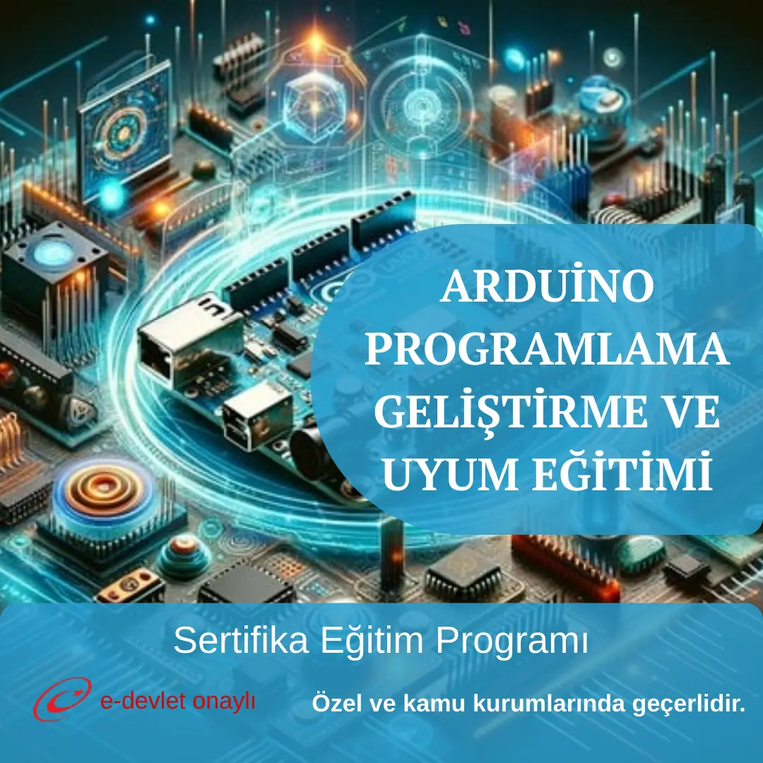 ARDUİNO PROGRAMLAMA GELİŞTİRME VE UYUM EĞİTİMİ