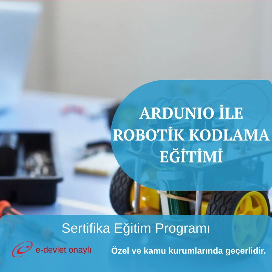 ARDUNIO İLE ROBOTİK KODLAMA EĞİTİMİ