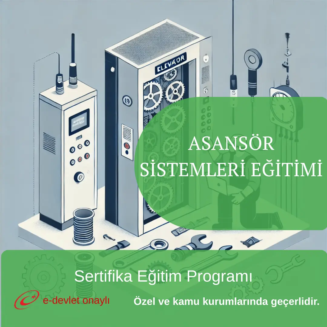 ASANSÖR SİSTEMLERİ EĞİTİMİ