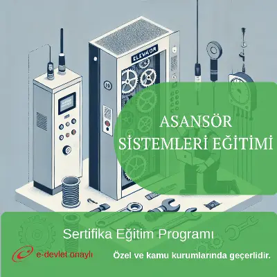 ASANSÖR SİSTEMLERİ EĞİTİMİ