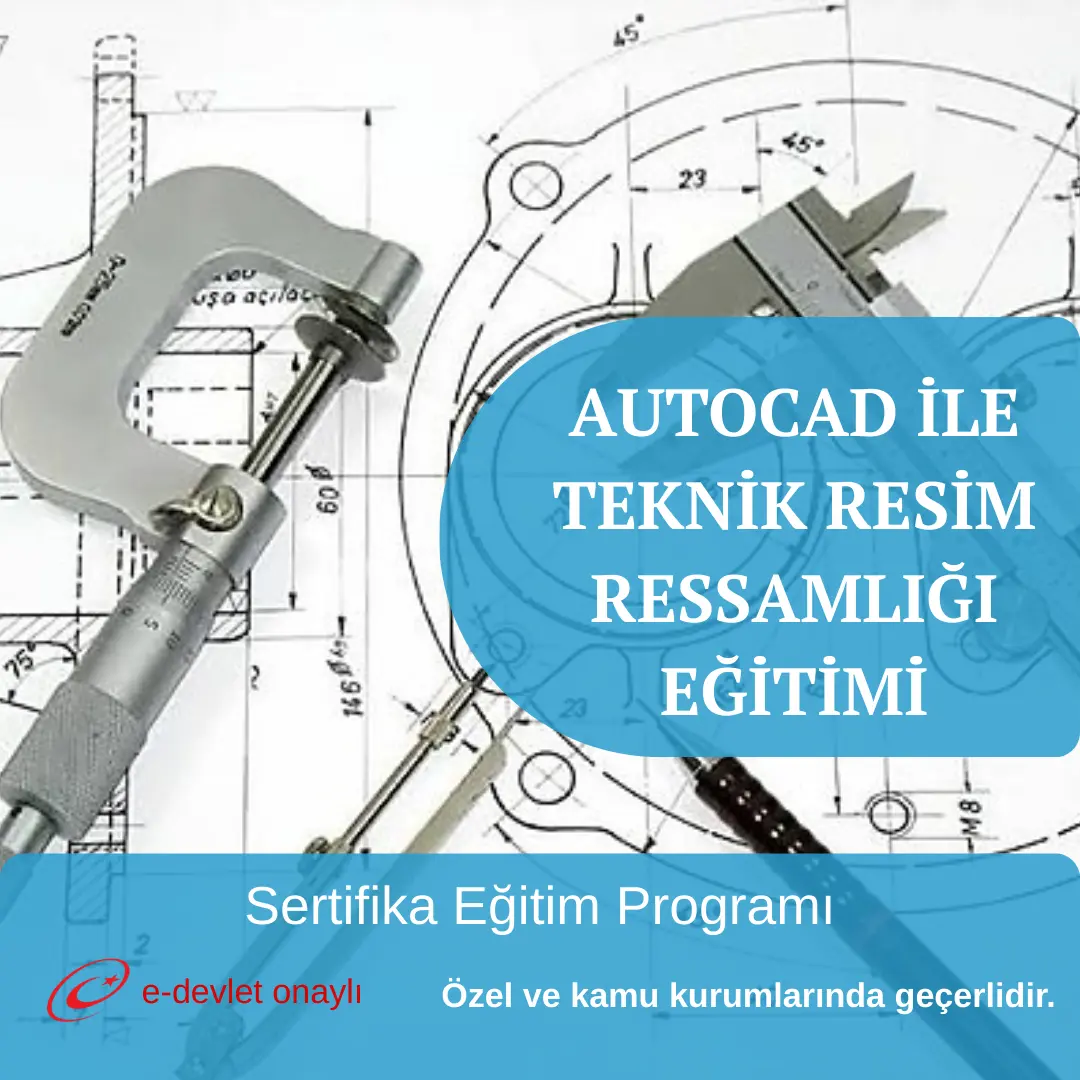 AUTOCAD İLE TEKNİK RESİM RESSAMLIĞI EĞİTİMİ
