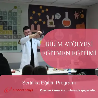 BİLİM ATÖLYESİ EĞİTMEN EĞİTİMİ