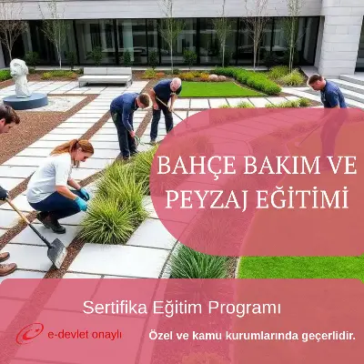 BAHÇE BAKIM VE PEYZAJ EĞİTİMİ