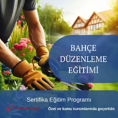BAHÇE DÜZENLEME EĞİTİMİ