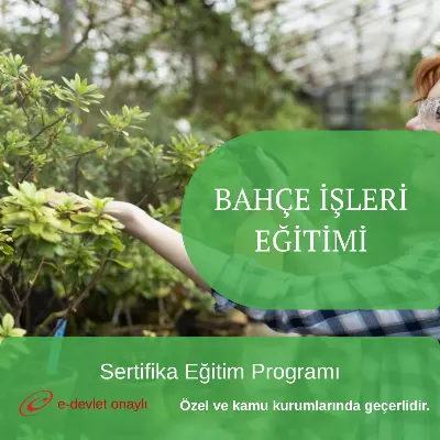 BAHÇE İŞLERİ EĞİTİMİ