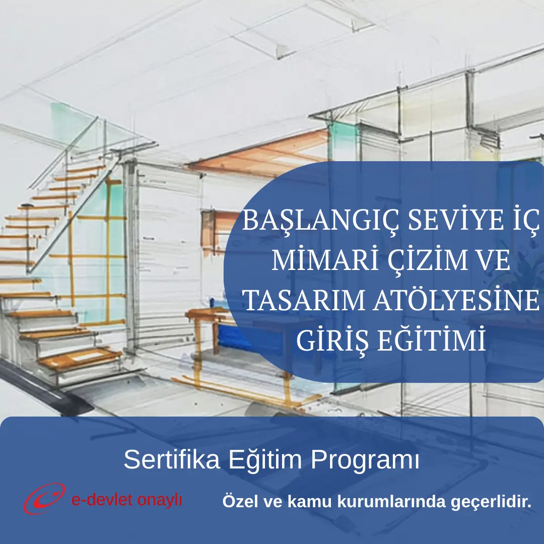 BAŞLANGIÇ SEVİYE İÇ MİMARİ ÇİZİM VE TASARIM ATÖLYESİNE GİRİŞ EĞİTİMİ