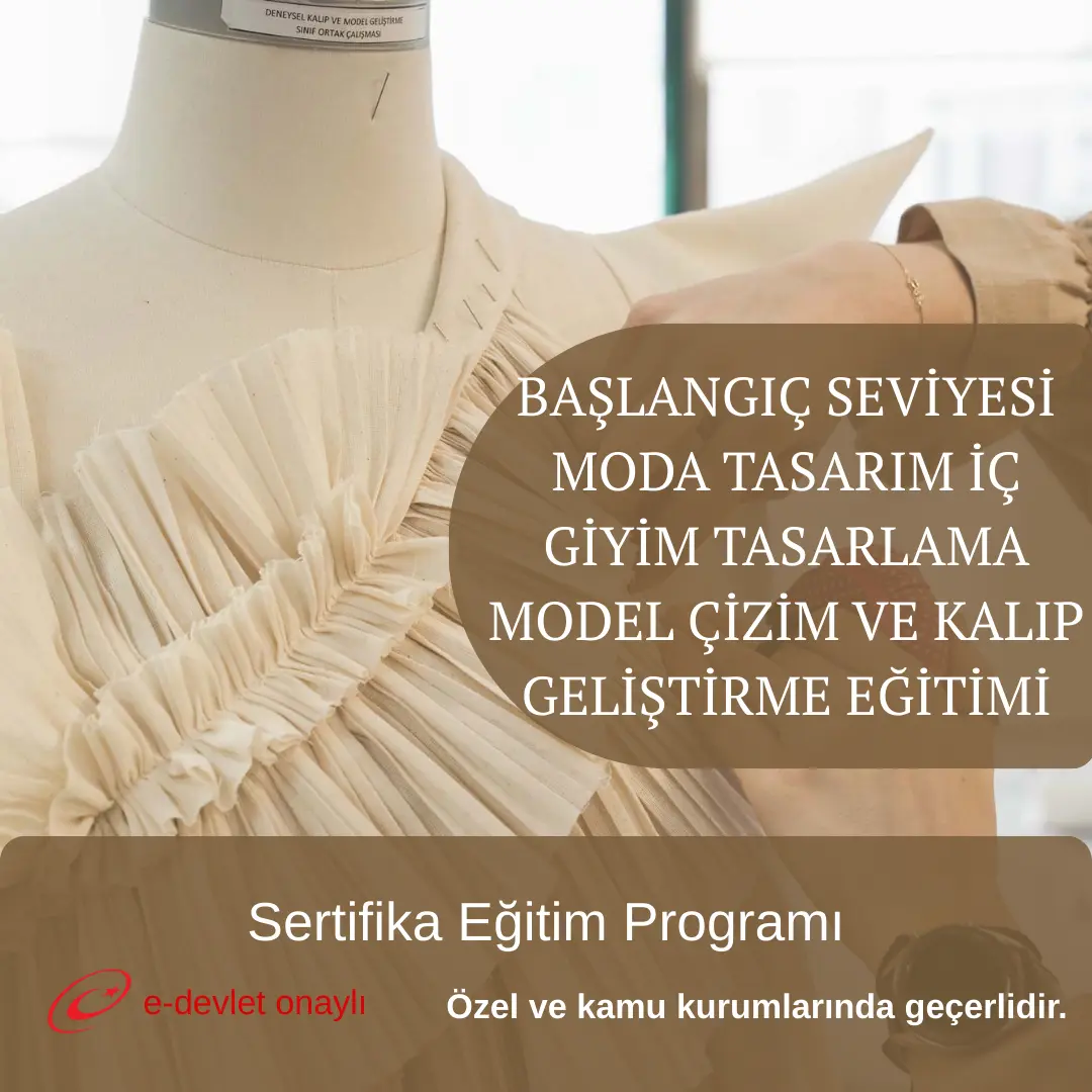 BAŞLANGIÇ SEVİYESİ MODA TASARIM İÇ GİYİM TASARLAMA MODEL ÇİZİM VE KALIP GELİŞTİRME EĞİTİMİ