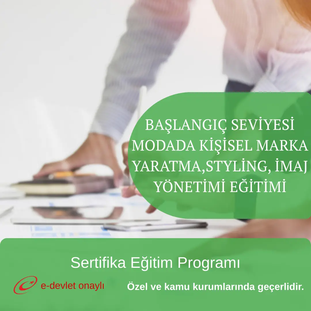 BAŞLANGIÇ SEVİYESİ MODADA KİŞİSEL MARKA YARATMA,STYLİNG, İMAJ YÖNETİMİ EĞİTİMİ