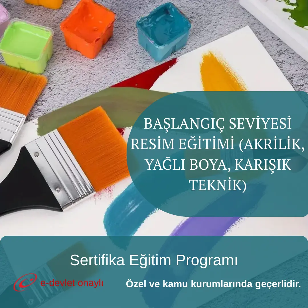 BAŞLANGIÇ SEVİYESİ RESİM EĞİTİMİ (AKRİLİK, YAĞLI BOYA, KARIŞIK TEKNİK)