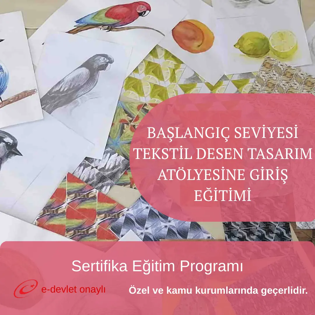 BAŞLANGIÇ SEVİYESİ TEKSTİL DESEN TASARIM ATÖLYESİNE GİRİŞ EĞİTİMİ